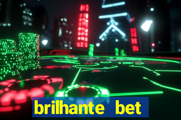 brilhante bet abertos agora