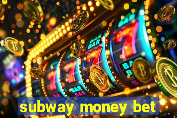 subway money bet