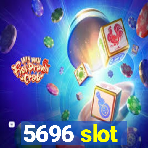 5696 slot