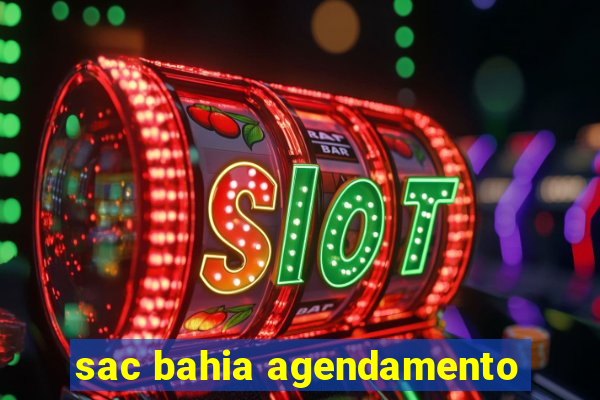 sac bahia agendamento