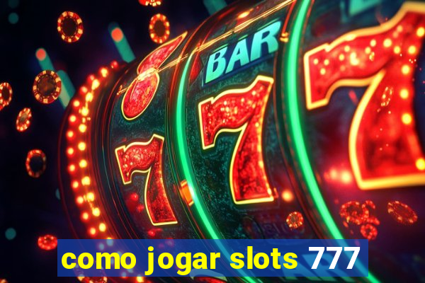 como jogar slots 777