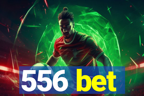 556 bet