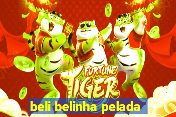 beli belinha pelada