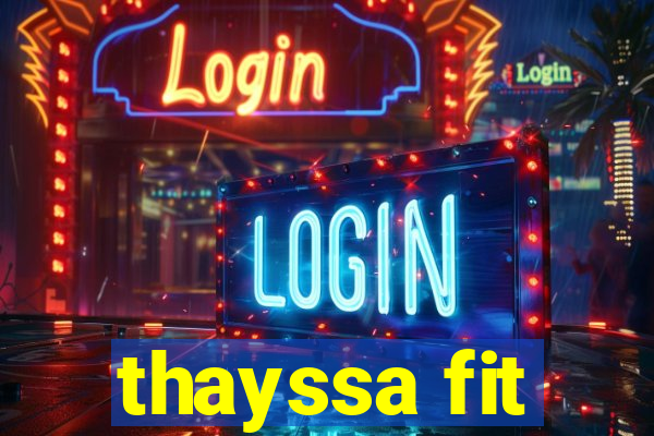 thayssa fit