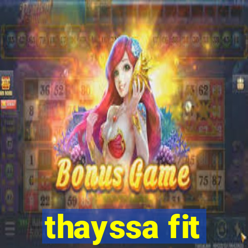 thayssa fit