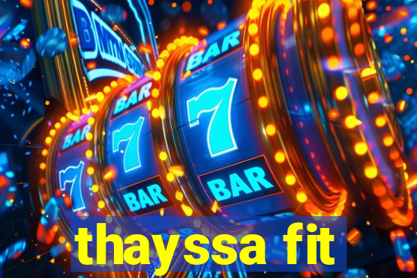 thayssa fit