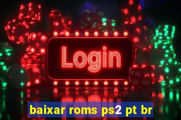 baixar roms ps2 pt br