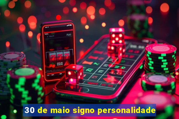 30 de maio signo personalidade