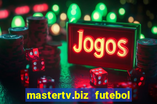 mastertv.biz futebol ao vivo