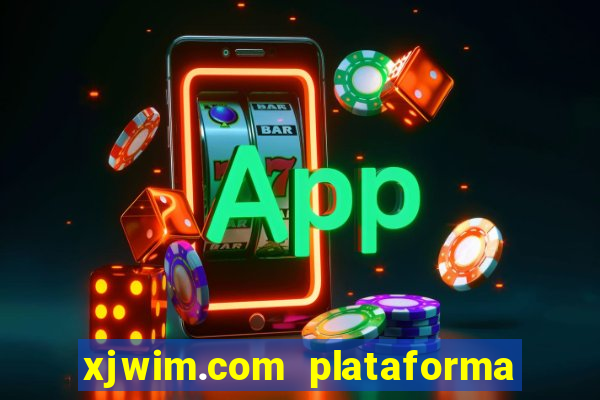 xjwim.com plataforma de jogos