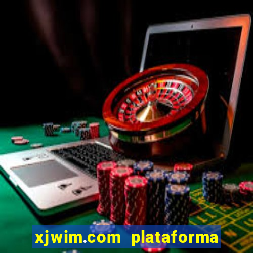 xjwim.com plataforma de jogos