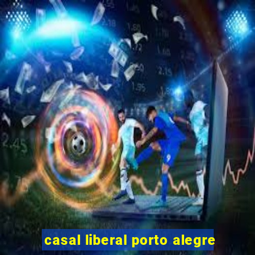 casal liberal porto alegre