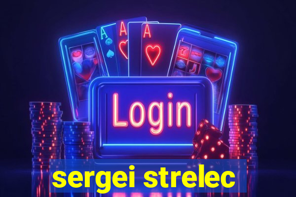 sergei strelec