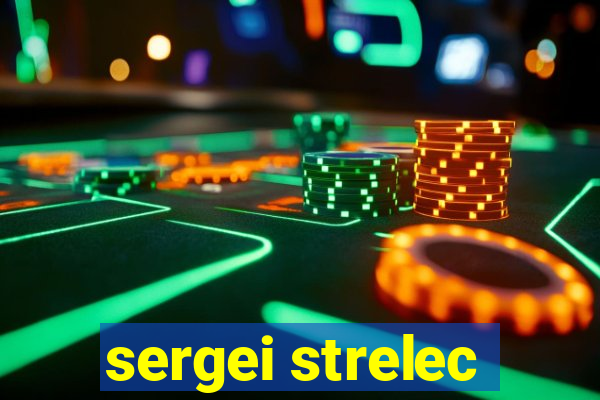 sergei strelec