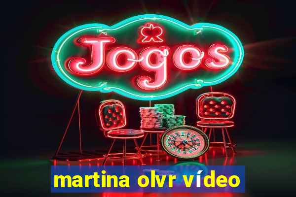 martina olvr vídeo