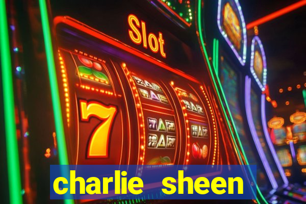 charlie sheen fortuna 2024