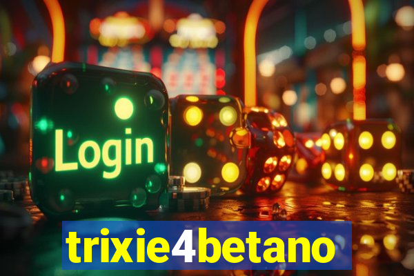 trixie4betano