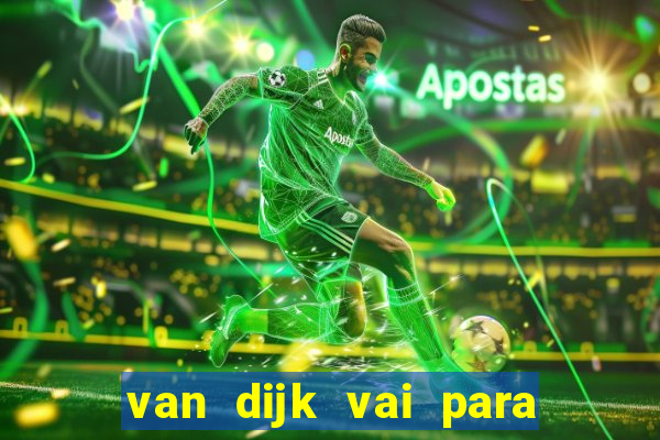 van dijk vai para o flamengo em 2025