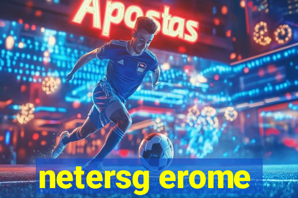 netersg erome