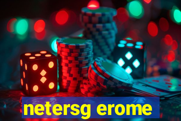 netersg erome