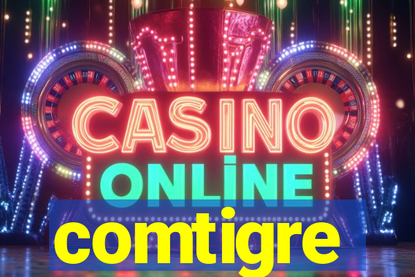 comtigre