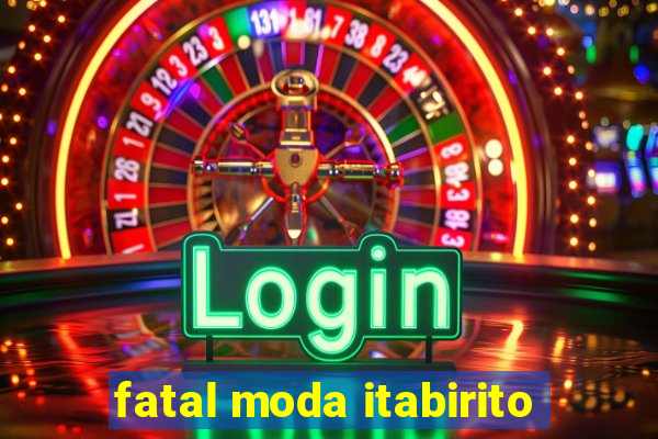 fatal moda itabirito