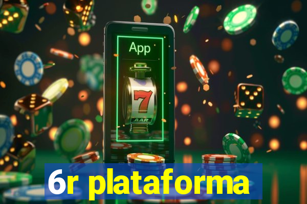 6r plataforma