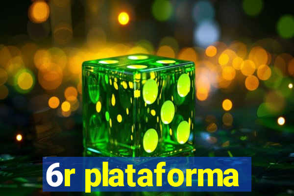 6r plataforma
