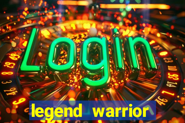 legend warrior dinheiro infinito
