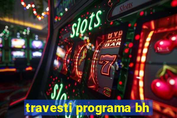 travesti programa bh