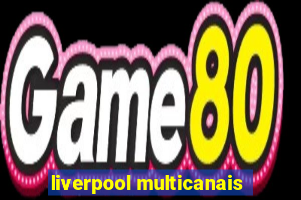 liverpool multicanais