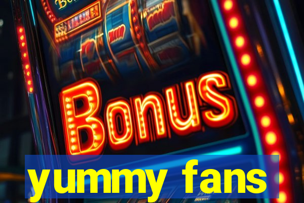 yummy fans