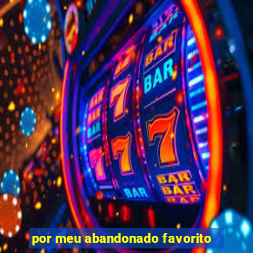 por meu abandonado favorito