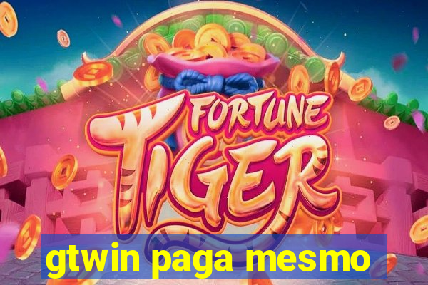 gtwin paga mesmo