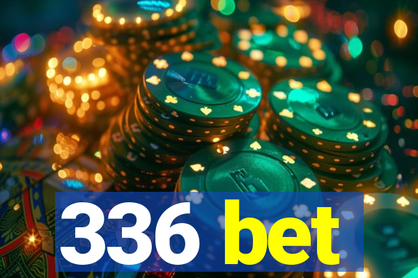 336 bet
