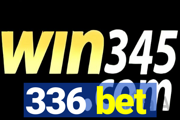 336 bet