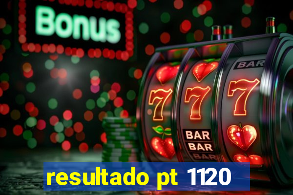 resultado pt 1120
