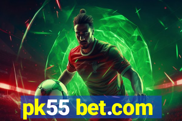 pk55 bet.com