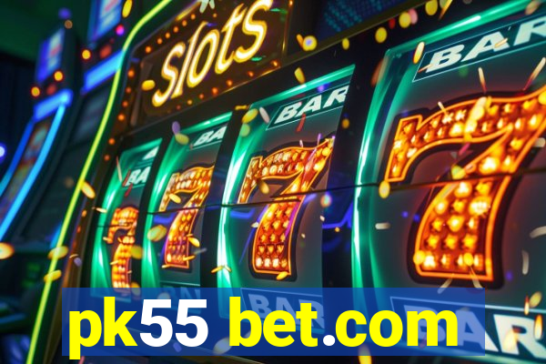pk55 bet.com