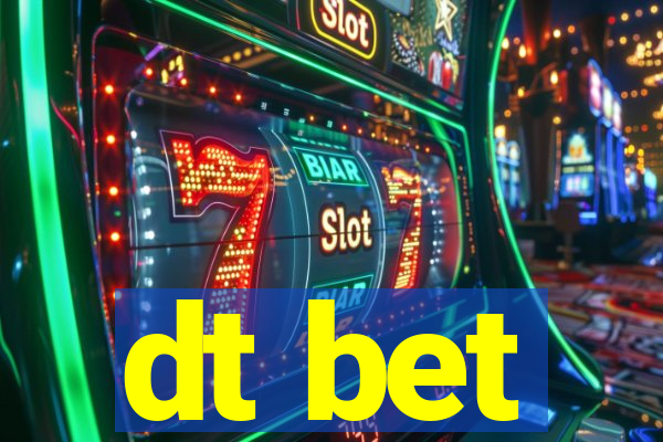 dt bet