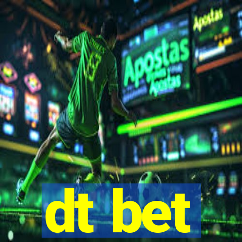 dt bet