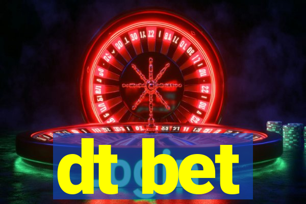 dt bet