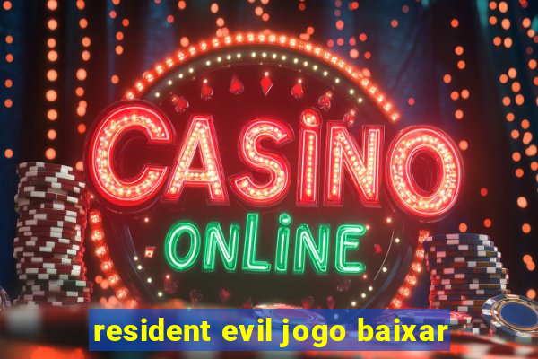 resident evil jogo baixar
