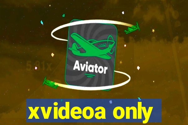 xvideoa only