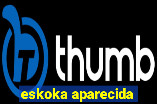 eskoka aparecida