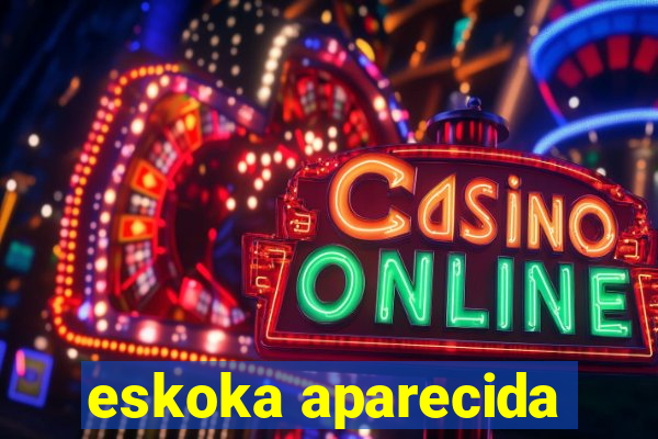 eskoka aparecida