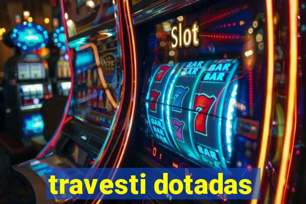 travesti dotadas