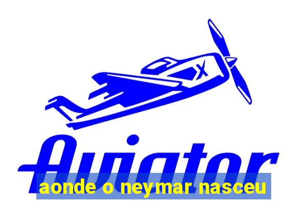 aonde o neymar nasceu