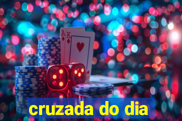 cruzada do dia