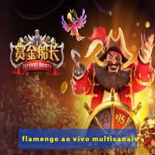 flamengo ao vivo multicanais